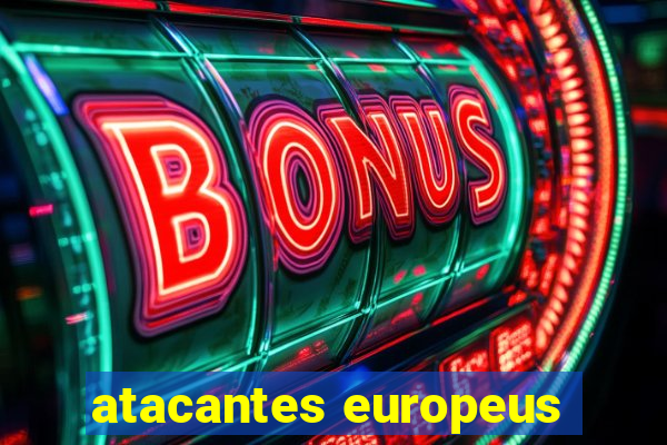 atacantes europeus