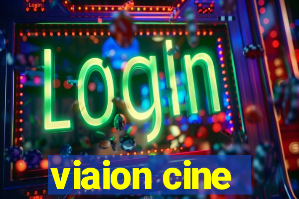 viaion cine