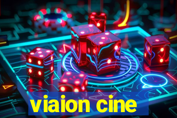 viaion cine