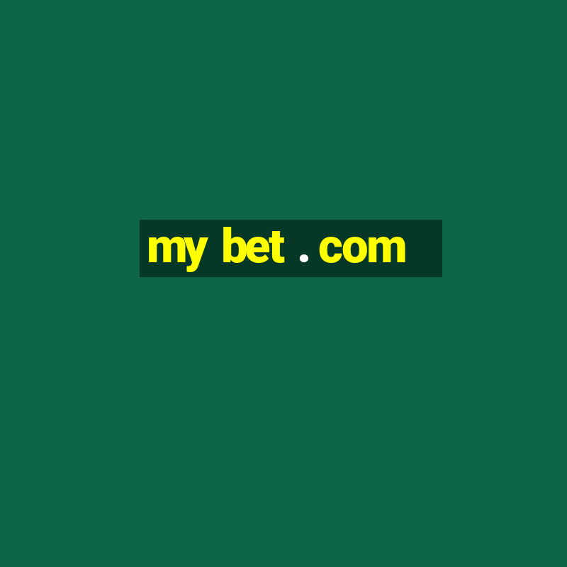 my bet . com