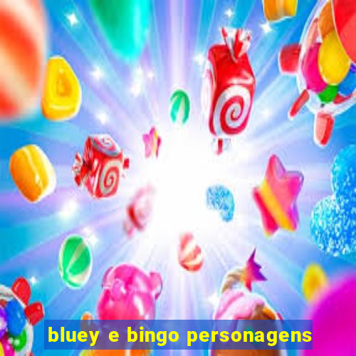 bluey e bingo personagens