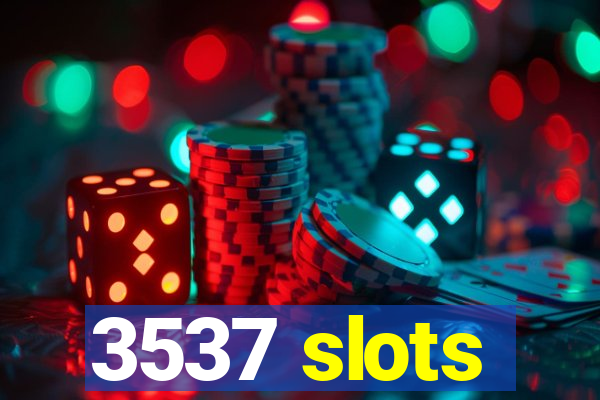 3537 slots