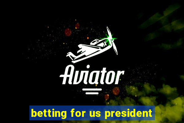 betting for us president