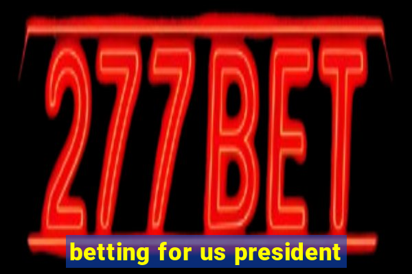 betting for us president