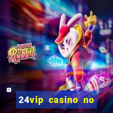 24vip casino no deposit codes