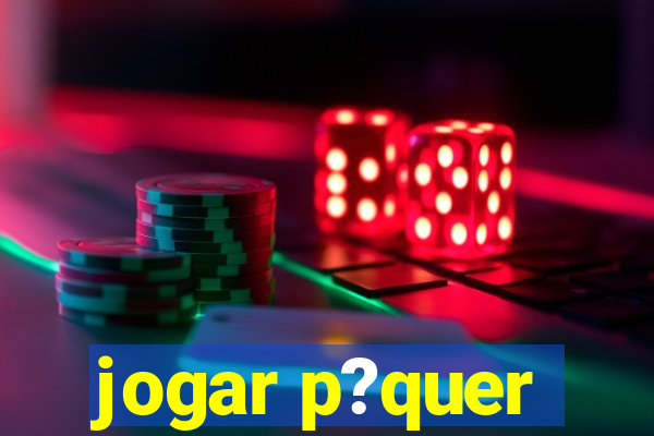 jogar p?quer