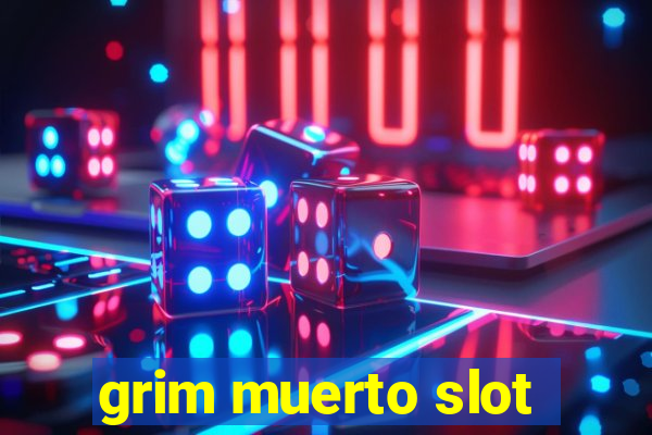 grim muerto slot