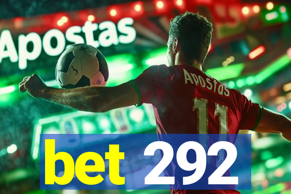 bet 292