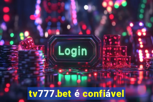 tv777.bet é confiável