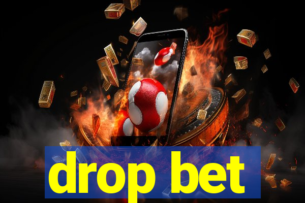 drop bet