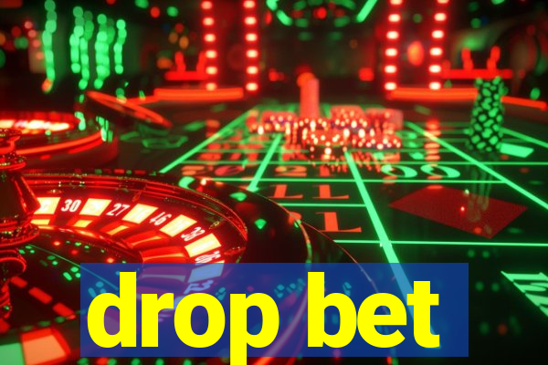 drop bet