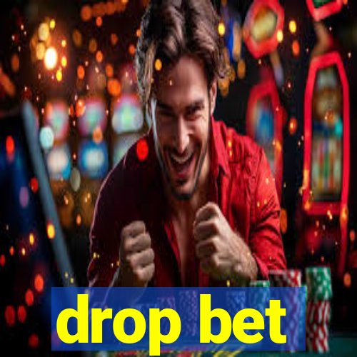 drop bet