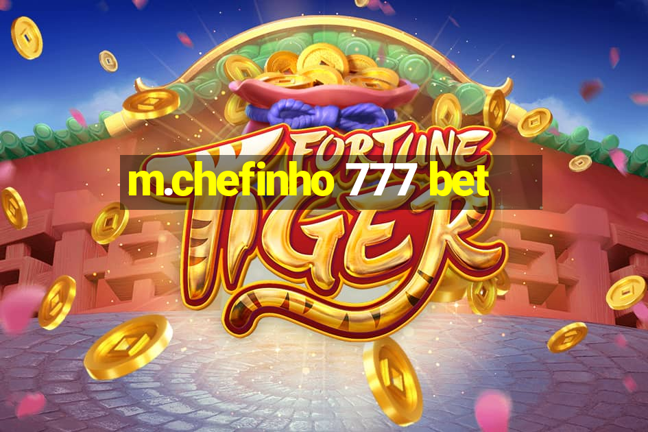 m.chefinho 777 bet