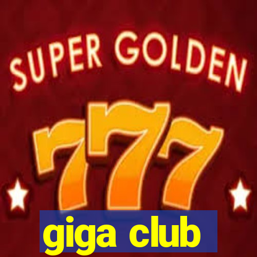 giga club