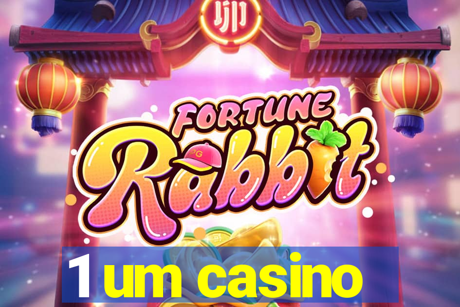 1 um casino