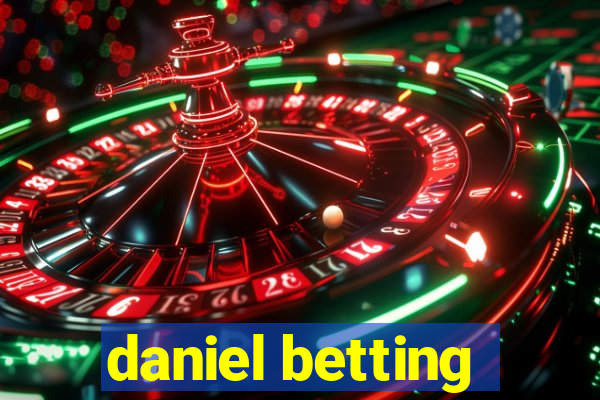 daniel betting