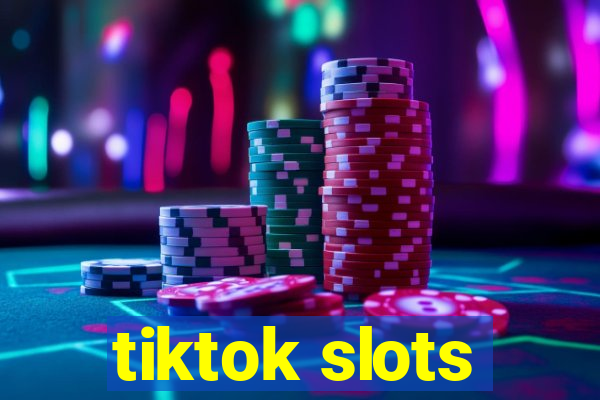 tiktok slots