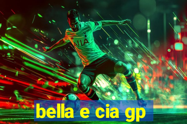 bella e cia gp