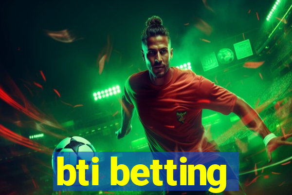 bti betting