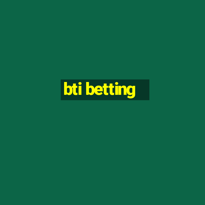 bti betting