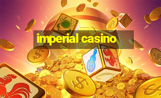 imperial casino