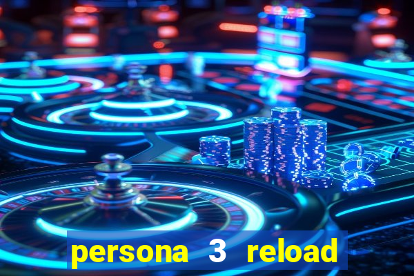 persona 3 reload reticent checkmate