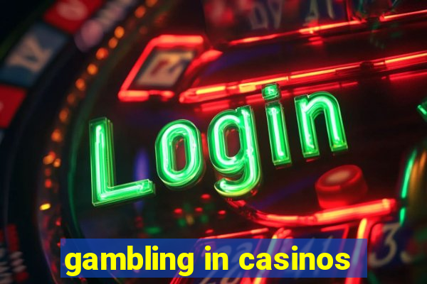 gambling in casinos