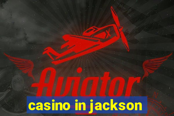 casino in jackson