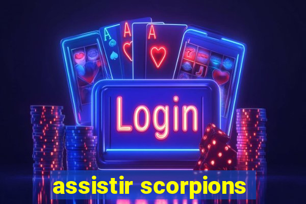 assistir scorpions