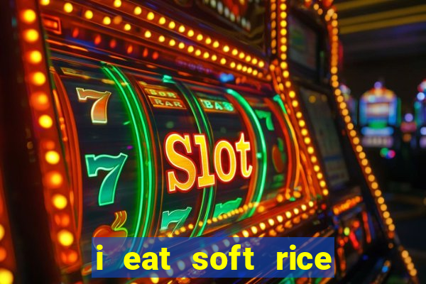 i eat soft rice in another world em português