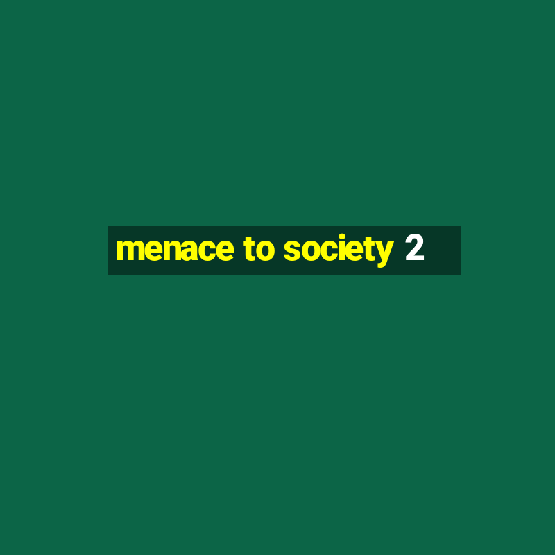 menace to society 2