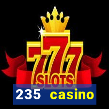 235 casino manchester opening times