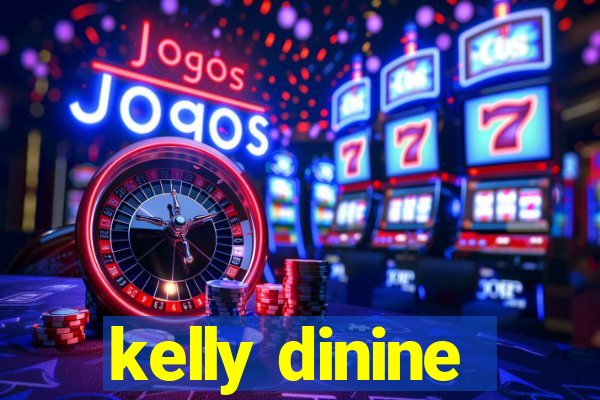 kelly dinine