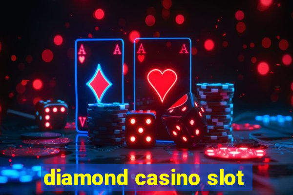 diamond casino slot