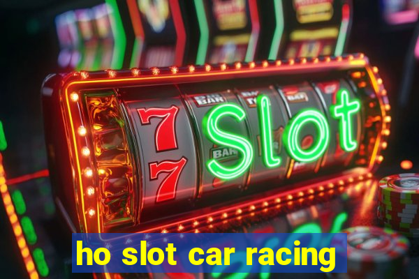 ho slot car racing