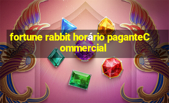 fortune rabbit horário paganteCommercial