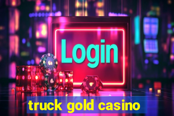 truck gold casino