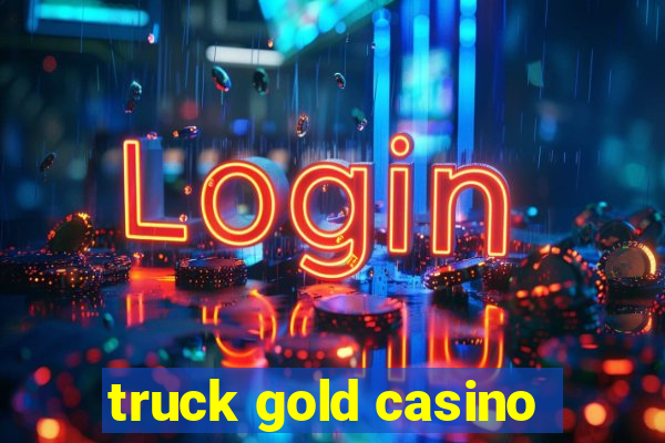 truck gold casino