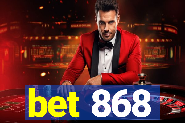 bet 868