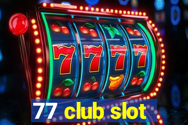 77 club slot