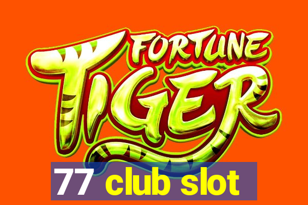 77 club slot