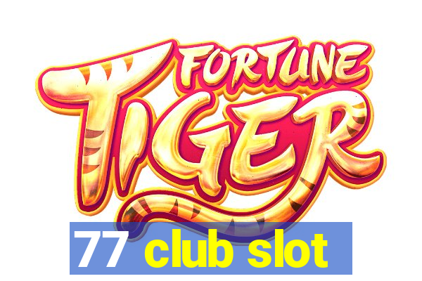 77 club slot