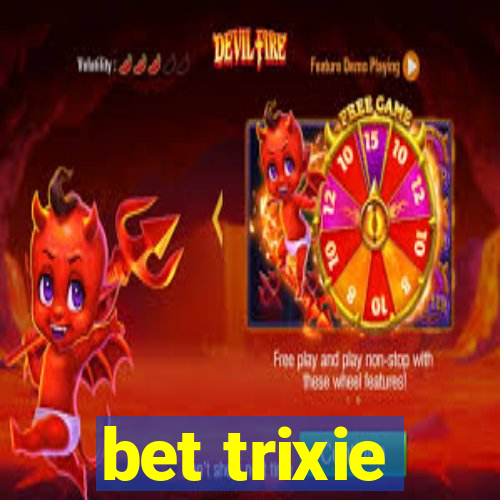 bet trixie