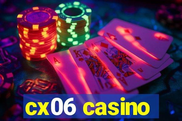 cx06 casino