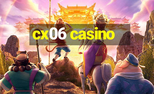 cx06 casino