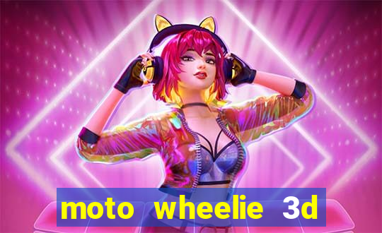 moto wheelie 3d dinheiro infinito