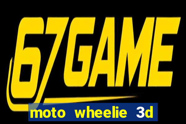 moto wheelie 3d dinheiro infinito