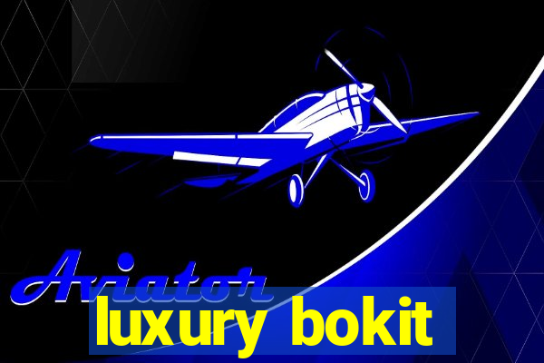 luxury bokit