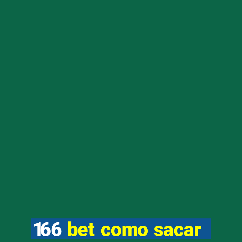 166 bet como sacar