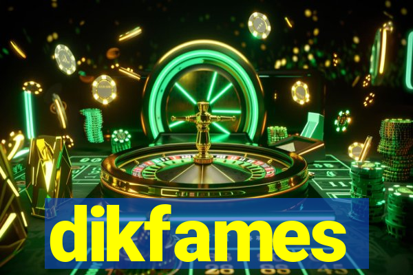 dikfames